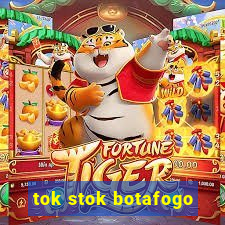 tok stok botafogo